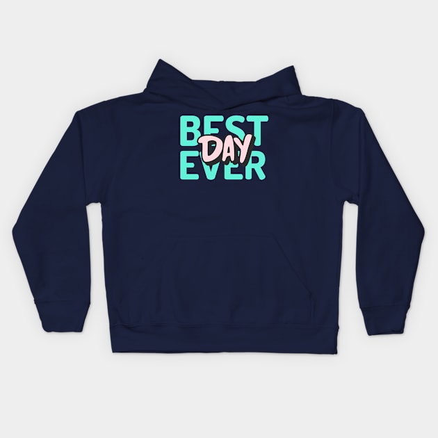 Best Day Ever? Kids Hoodie by StylishPrinting